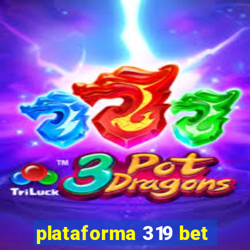 plataforma 319 bet